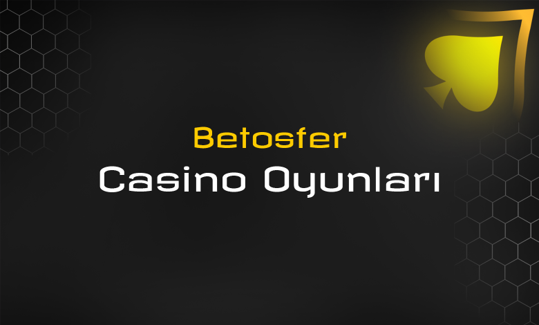 betosfer casino oyunları